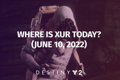 Destiny 2: Where is Xur Today? Exotic Inventory June 10, 2022