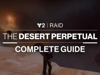 Destiny 2 Desert Perpetual Raid Guide – Complete Walkthrough
