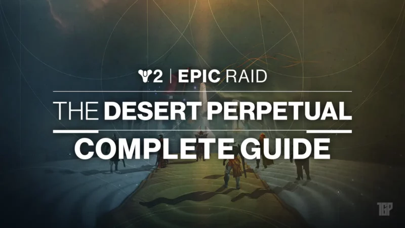 Destiny 2 Desert Perpetual Epic Raid Guide – Complete Walkthrough