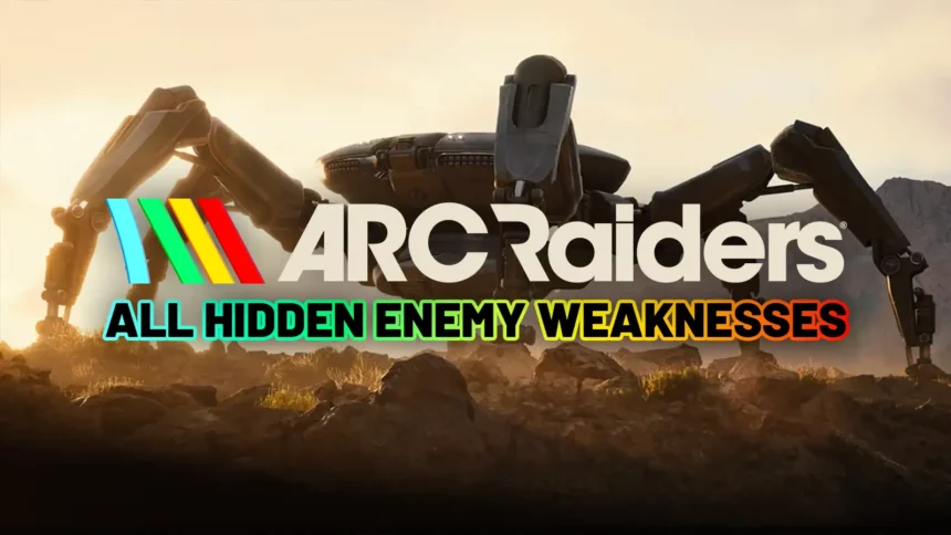 Arc Raiders Enemy Weaknesses Guide: Every Hidden Weak Points and How to Beat Each Arc Fast