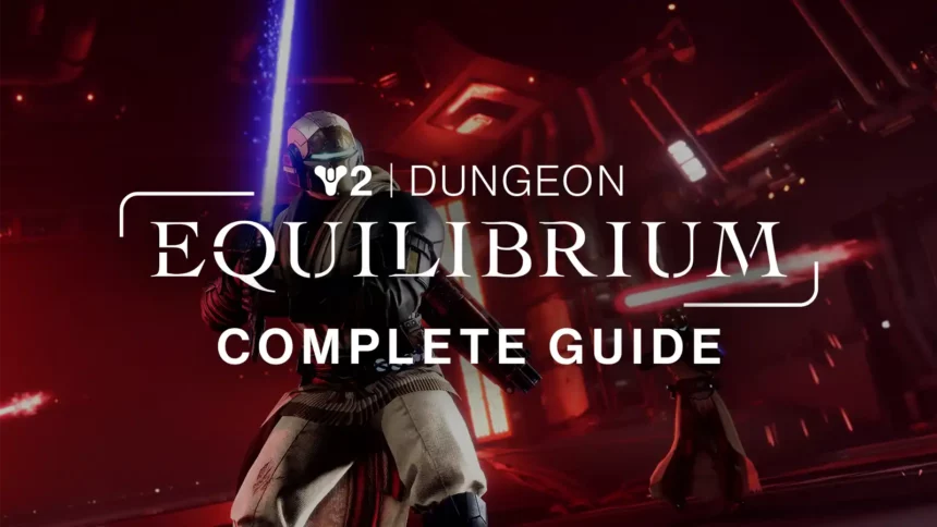 Destiny 2 Equilibrium Dungeon Guide – Complete Walkthrough