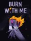 Burn With Me