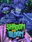 Shroom and Gloom